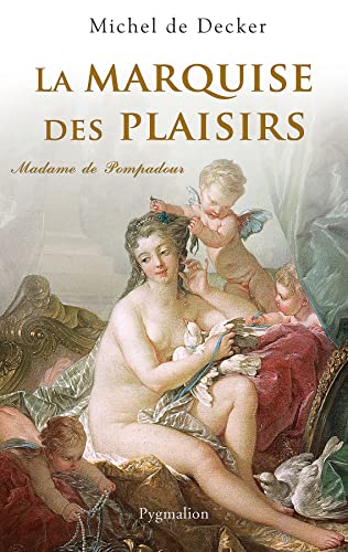 La Marquise des plaisirs. Madame de Pompadour (French Edition)