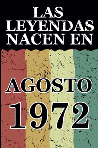 Las leyendas nacen en Agosto 1972: Regalo de cumpleaños perfecto para hombre y mujer de 49 años I Cita positiva , humor I Cuaderno , diario , libro de ... I Idea original para el 49 cumpleaños