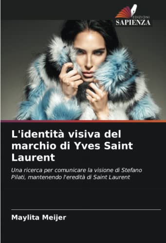 L'identità visiva del marchio di Yves Saint Laurent: Una ricerca per comunicare la visione di Stefano Pilati, mantenendo l'eredità di Saint Laurent