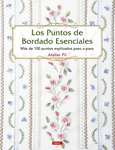 Los puntos del bordado esenciales: Más de 100 puntos explicados paso a paso