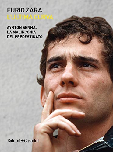 L'ultima curva. Ayrton Senna. La malinconia del predestinato (Le boe)