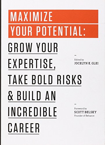 Maximize Your Potential: Grow Your Expertise, Take Bold Risks & Build an Incredible Career: 2 (99U)