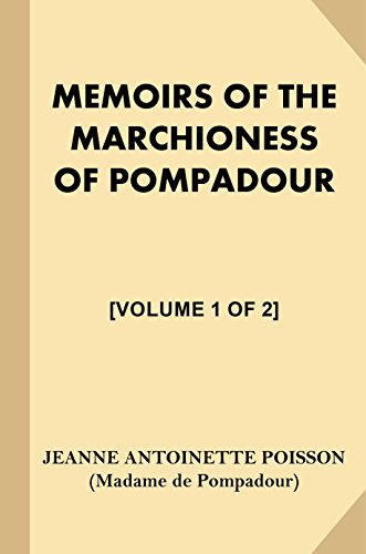 Memoirs of the Marchioness of Pompadour [Volume 1 of 2] (English Edition)