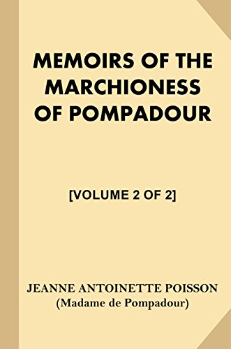 Memoirs of the Marchioness of Pompadour [Volume 2 of 2] (English Edition)