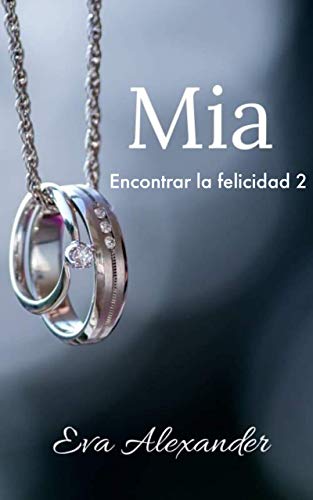 Mia (Encontrar la felicidad nº 2)