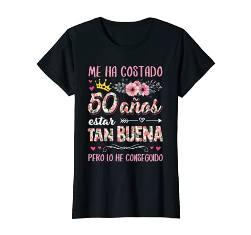 Mujer Cumpleaños 50 Me Ha Costado 50 Años Estar Tan Buena Camiseta