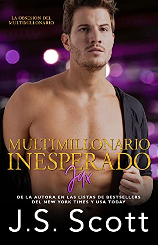 Multimillonario Inesperado ~ Jax (La Obsesión del Multimillonario nº 16)