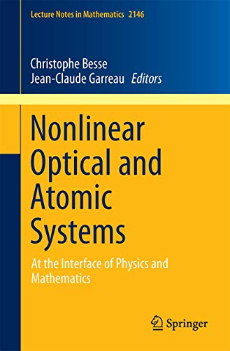 Nonlinear Optical and Atomic Systems: At the Interface of Physics and Mathematics: 2146 (Lecture Notes in Mathematics)