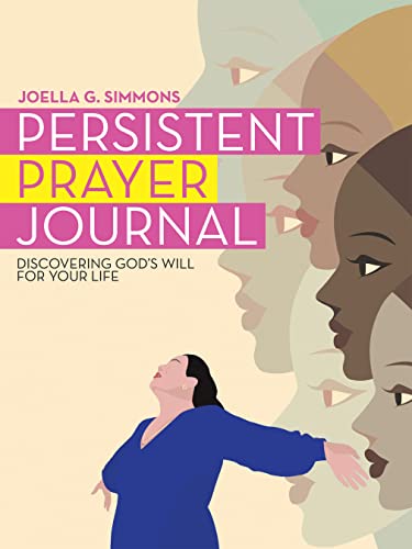 Persistent Prayer Journal: Discovering God’s Will for Your Life (English Edition)