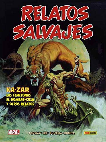 Relatos Salvajes 1. Ka-Zar, Las Femizonas, El Hombre-Cosa y otros relatos