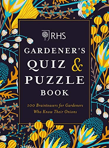 RHS Gardener's Quiz & Puzzle Book: 100 Brainteasers for Gardeners Who Know Their Onions