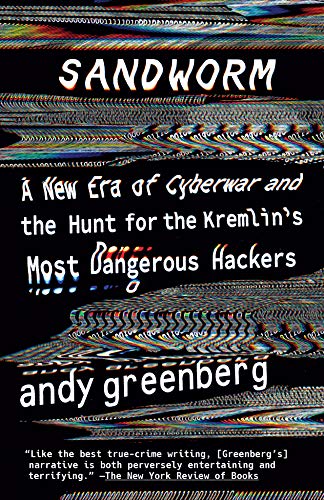 Sandworm: A New Era of Cyberwar and the Hunt for the Kremlin's Most Dangerous Hackers (English Edition)