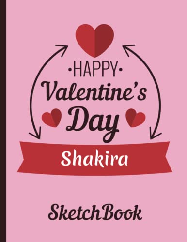 Shakira Personalized SketchBook: Gift SketchBook for Women and Girls - Personalized SketchBook For Drawing With Valentine's Day Design, 110 Pages - ... Gift For, Women, Girls, Students, Teachers…