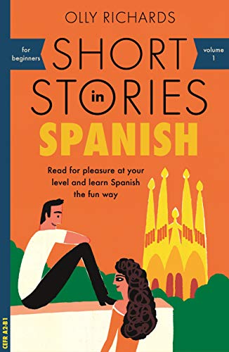 Short Stories in Spanish for Beginners: Read for pleasure at your level, expand your vocabulary and learn Spanish the fun way! (Foreign Language Graded Reader Series nº 1)