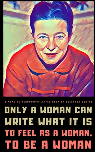 Simone de Beauvoir's Little Book of Selected Quotes: on Life, Women, and Philosophy