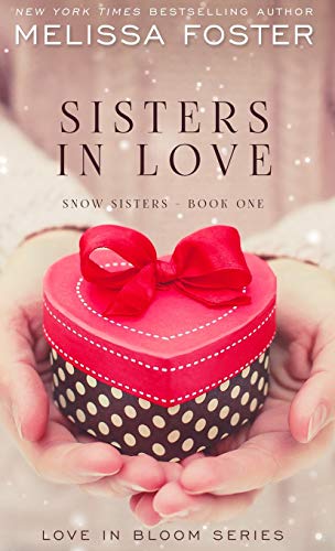 Sisters in Love: Love in Bloom: Snow Sisters, Book 1