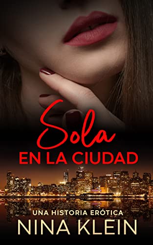 Sola en la Ciudad: Una historia erótica