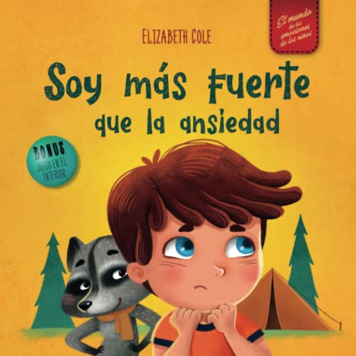 Soy más fuerte que la ansiedad: Libro infantil sobre la superación de las preocupaciones, el estrés y el miedo (El mundo de las emociones de los niños)