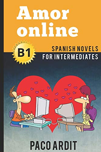 Spanish Novels: Amor online (Spanish Novels for Intermediates - B1): 12 (Spanish Novels Series)