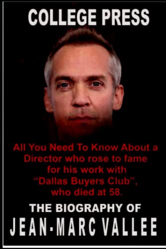 THE BIOGRAPHY OF JEAN-MARC VALLEE: All You Need to Know About a director who rose to fame for his work with "Dallas Buyers Club," who died at 58.
