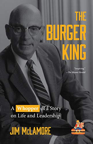 The Burger King: A Whopper of a Story on Life and Leadership (For Fans of Company History Books like My Warren Buffett Bible or Elon Musk) (English Edition)