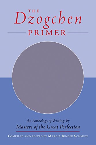 The Dzogchen Primer: An Anthology of Writings by Masters of the Great Perfection