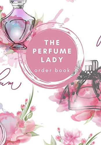 The Perfume Lady Order Book: (EURO Version:) 200 Order Sheets (400 order forms in total), 20 Order Logs, Account Tracking, 221 pages, Paperback