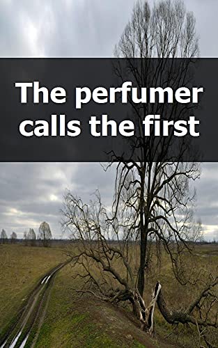 The perfumer calls the first (Portuguese Edition)