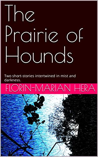 The Prairie of Hounds: Two short-stories intertwined in mist and darkness. (English Edition)