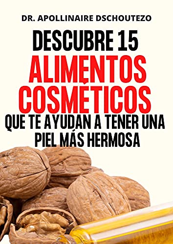 15 ALIMENTOS COSMÉTICOS: Alimentos para lucir mejor tu piel