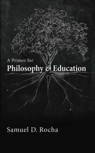 A Primer for Philosophy and Education by Rocha, Samuel D. (2014) Paperback