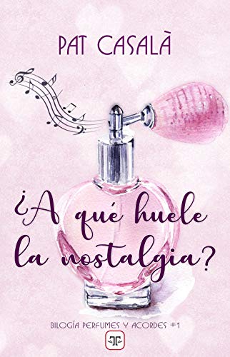 ¿A qué huele la nostalgia? (Serie perfumes y acordes 1)