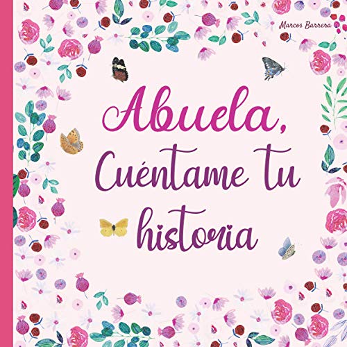 Abuela, cuéntame tu historia: 120 preguntas para averiguar la historia de tu abuela | Gran formato | Un libro para completar sobre la vida de tu abuela | abuela hablame de ti