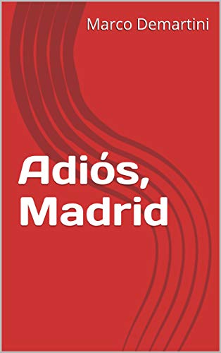 Adiós, Madrid (Italian Edition)