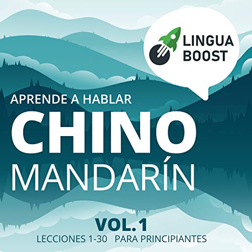 Aprende a hablar chino mandarín: Vol 1. Lecciones 1-30. Para principiantes.