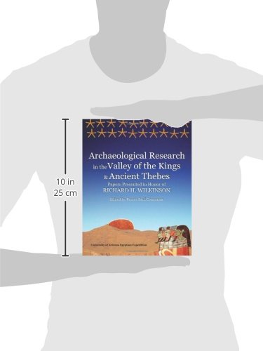 Archaeological Research in the Valley of the Kings and Ancient Thebes: Papers Presented in Honor of Richard H. Wilkinson: Volume 1 (Wilkinson Egyptology Series)