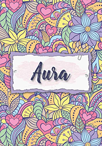 Aura: Cuaderno A5 | Nombre personalizado Aura | Regalo de cumpleaños para la esposa, mamá, hermana, hija | Diseño : floral | 120 páginas rayadas, formato A5 (14.8 x 21 cm)