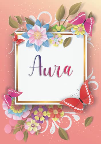 Aura: Cuaderno de notas A5 | Nombre personalizado Aura | Regalo de cumpleaños para la esposa, mamá, hermana, hija .. | Diseño: mariposa | 120 páginas rayadas, formato A5 (14.8 x 21 cm)