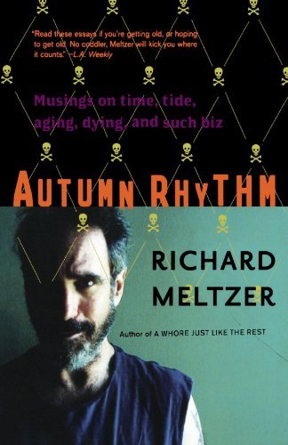 Autumn Rhythm: Musings On Time, Tide, Aging, Dying, And Such Biz by Richard Meltzer (22-Sep-2004) Paperback