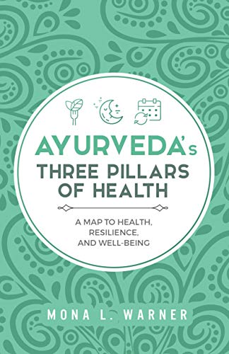 Ayurveda's Three Pillars of Health: A Map to Health, Resilience, and Well-Being (English Edition)