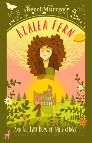 Azalea Fern and the Last Ruin of the Extinct: 1 (The Azalea Fern Series)