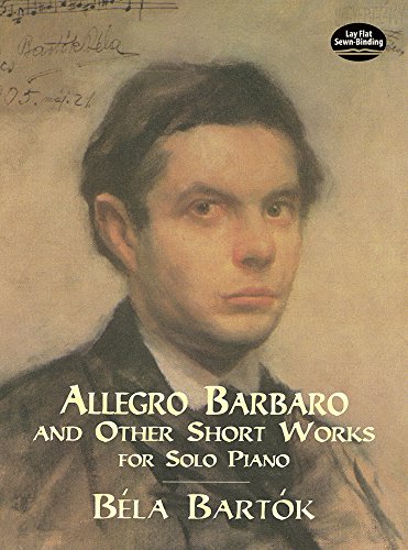 Bartok, B.Allegro Barbaro and Othe (Dover Classical Piano Music)