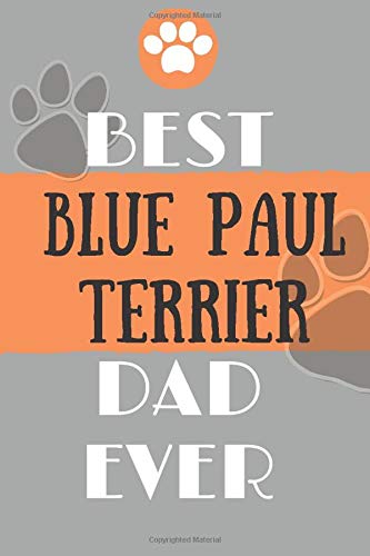 Best Blue Paul Terrier Dad Ever: Lined Journal / notebook color Gift, 120 Pages, 6x9, Soft Cover, Matte Finish