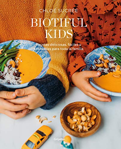 Biotiful Kids: Recetas deliciosas, sencillas y saludables para toda la familia (Alimentación saludable)