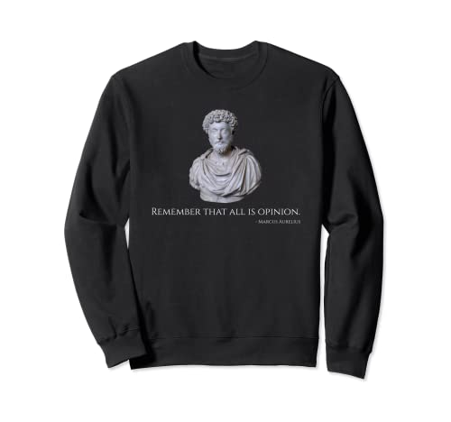 Caesar Marcus Aurelius Quote - Remember That All Is Opinion Sudadera