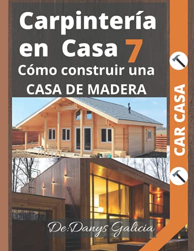 Carpintería en casa 7: Cómo construir una casa de madera.: 8