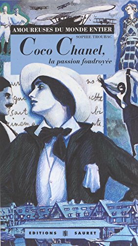 Coco Chanel, la passion foudroyée (Amoureuse monde) (French Edition)