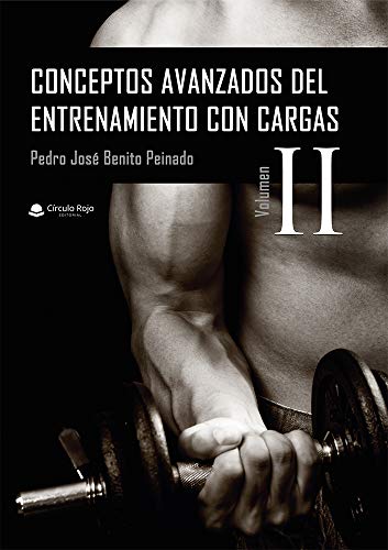 Conceptos avanzados del entrenamiento con cargas. Volumen II (Conceptos avanzados del entrenamiento con cargas (Volumen I y II) nº 2)