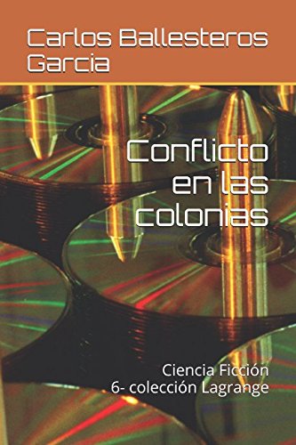 Conflicto en las colonias: Ciencia Ficción 6-colección Lagrange (Nueva España Galactica)