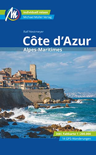 Côte d'Azur Reiseführer Michael Müller Verlag: Alpes Maritimes. Individuell reisen mit vielen praktischen Tipps